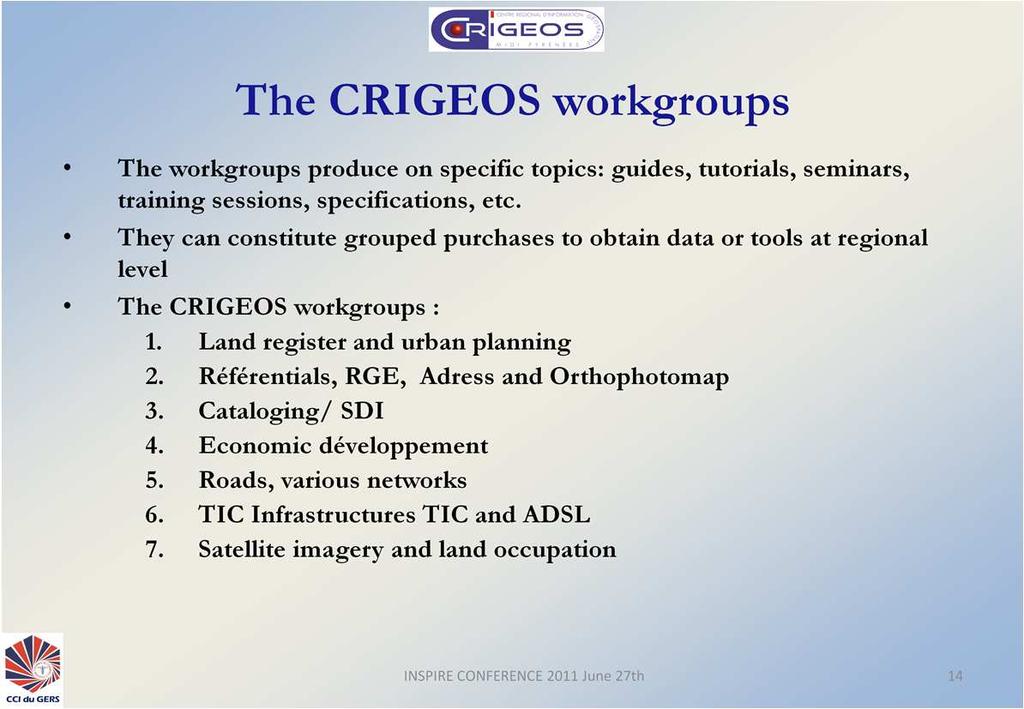 The concrete applications that have been requested by local and regional elected representatives have lead us to organize the CRIGEOS in several workgroups.