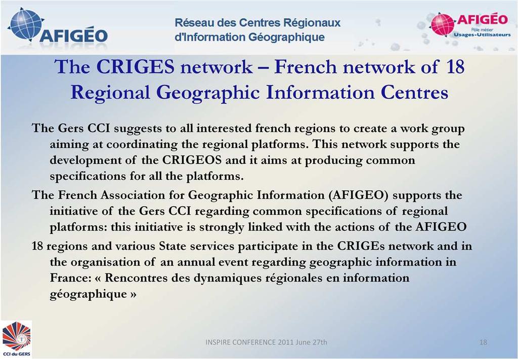 Very quickly, the CRIGEOS wished to take profit from the actions of the other french regional platforms.