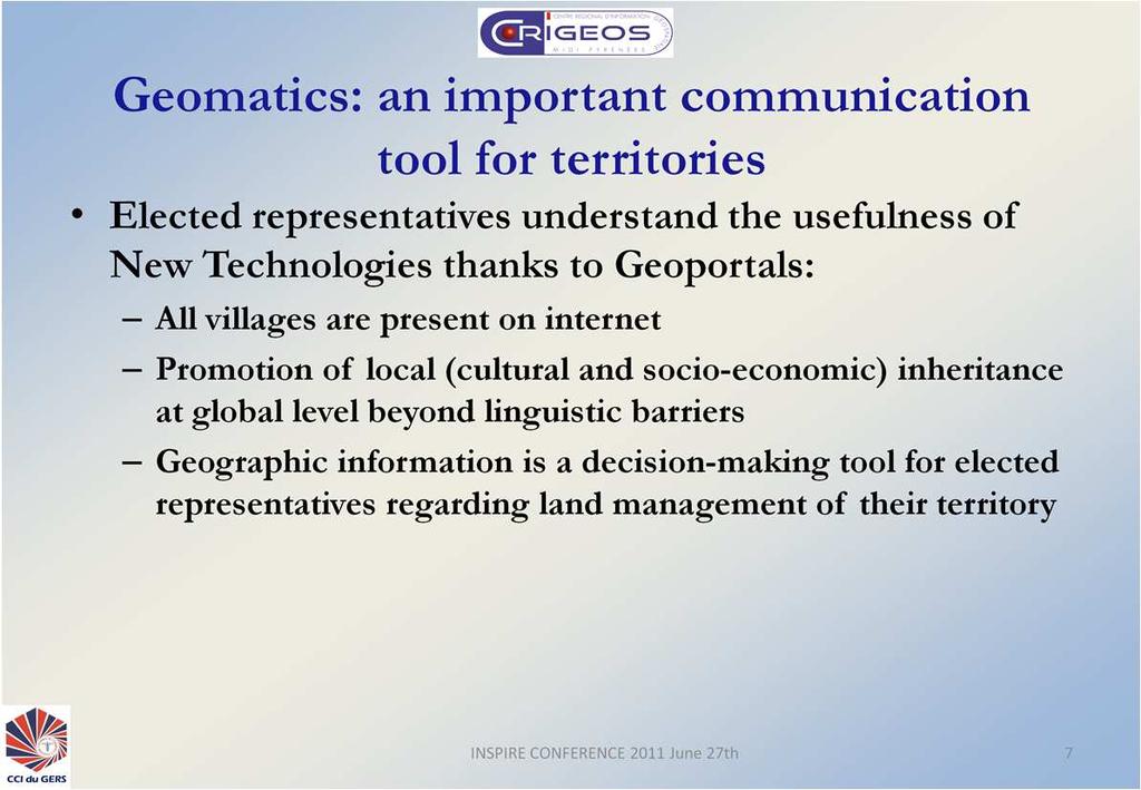 Geomatics has significantly raised awareness to elected representatives as well as to local and regional key-players regarding the usefulness of the New Technologies of