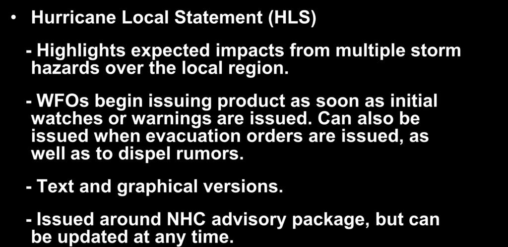 WFO Tropical Cyclone Products Hurricane Local Statement (HLS) - Highlights expected impacts from multiple storm hazards over the local region.