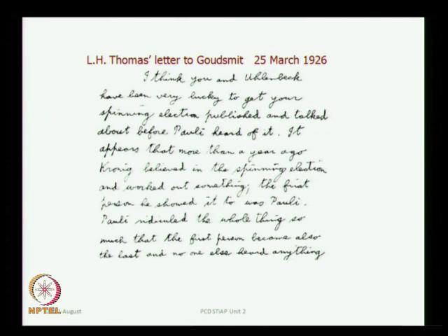 (Refer Slide Time: 08:25) And I will also like to draw your attention to a letter by Thomas to Goudsmit and this letter is