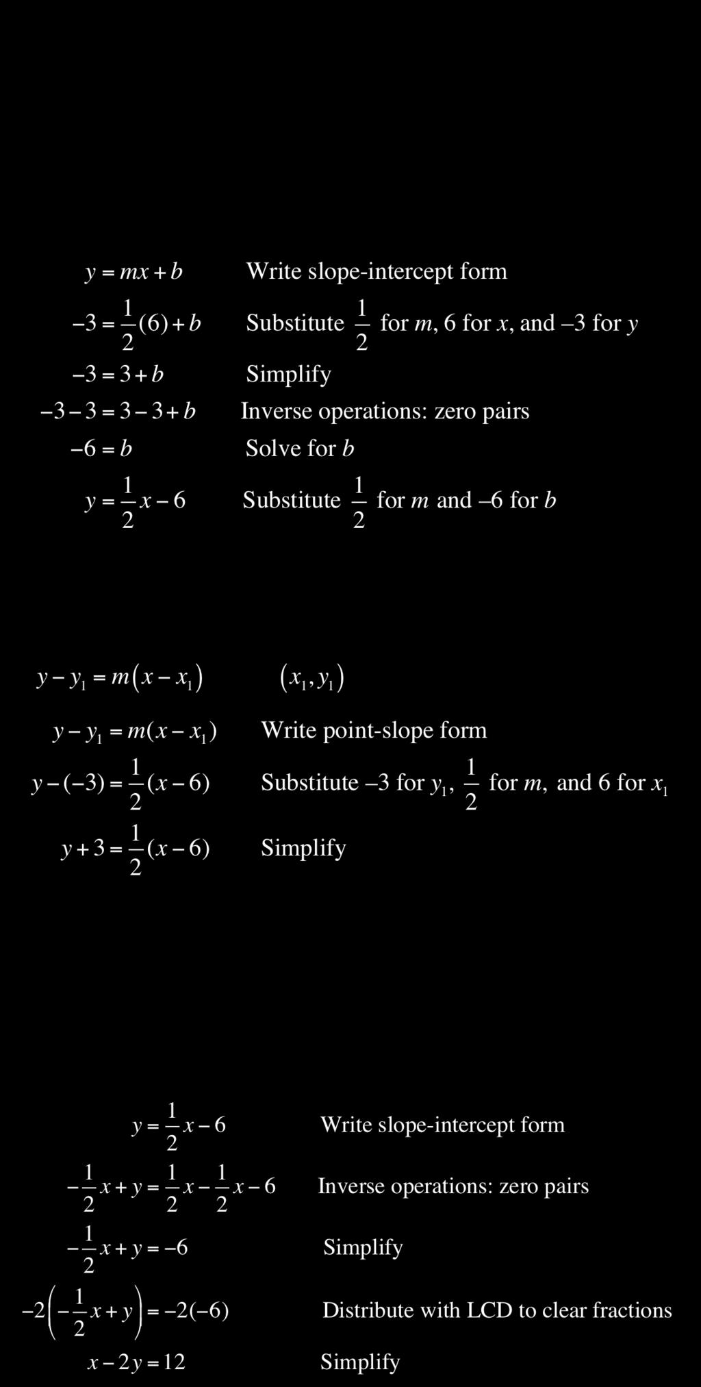 4 Write an equation of the line that passes through the point (6, 3) with a slope of 1, in slope-intercept 2 form, point-slope form, AND standard form.
