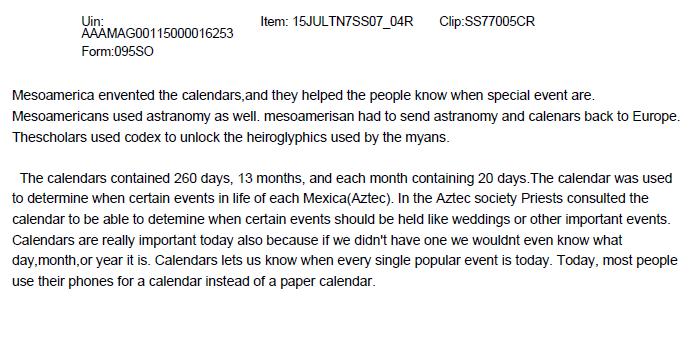 Sample D: Score Point Content 1, Literacy 1 Content: This brief response demonstrates little to no understanding of how the calendars influenced ancient Mesoamerican societies or the historical
