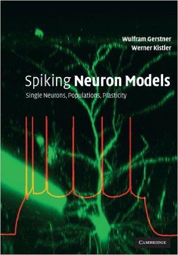 References W. Gerstner and W.M. Kistler, Spiking Neuron Models: Single Neurons, Population, Plasticity.