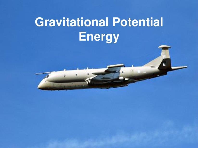 Gravitational Potential Energy When you lift an object, you do work on it.