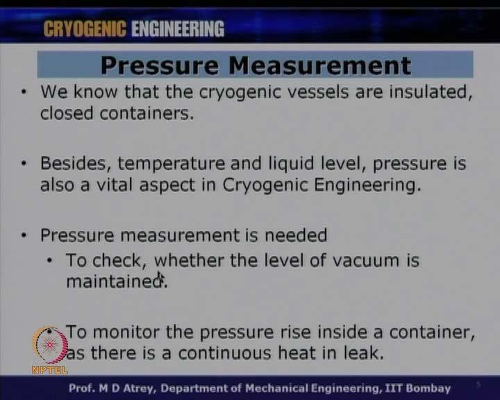 So, there are various thermo physical properties that are measured or monitor in cryogenics, and they are we know temperature, liquid level, pressure, mass flow rate, viscosity, and density, electric