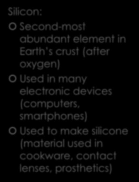 Silicon: Second-most abundant element in Earth s crust