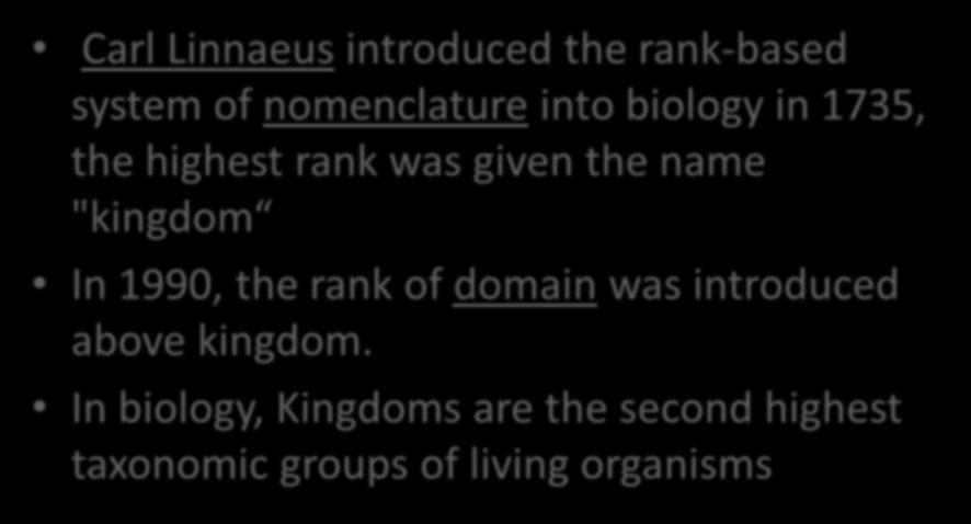 THE CONCEPT Carl Linnaeus introduced the rank-based system of nomenclature into biology in 1735, the highest rank was given the name