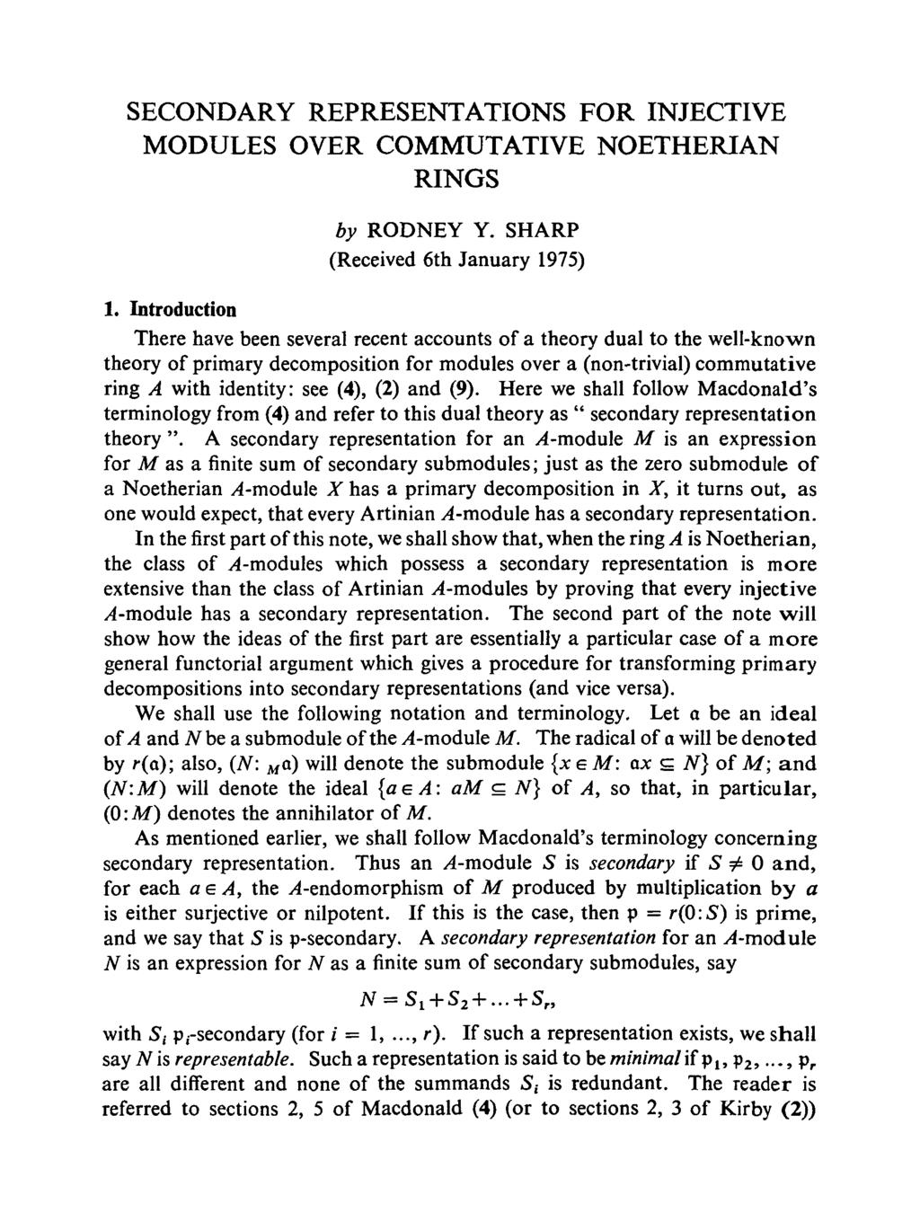 SECONDARY REPRESENTATIONS FOR INJECTIVE MODULES OVER COMMUTATIVE NOETHERIAN RINGS by RODNEY Y. SHARP (Received 6th January 1975) 1.