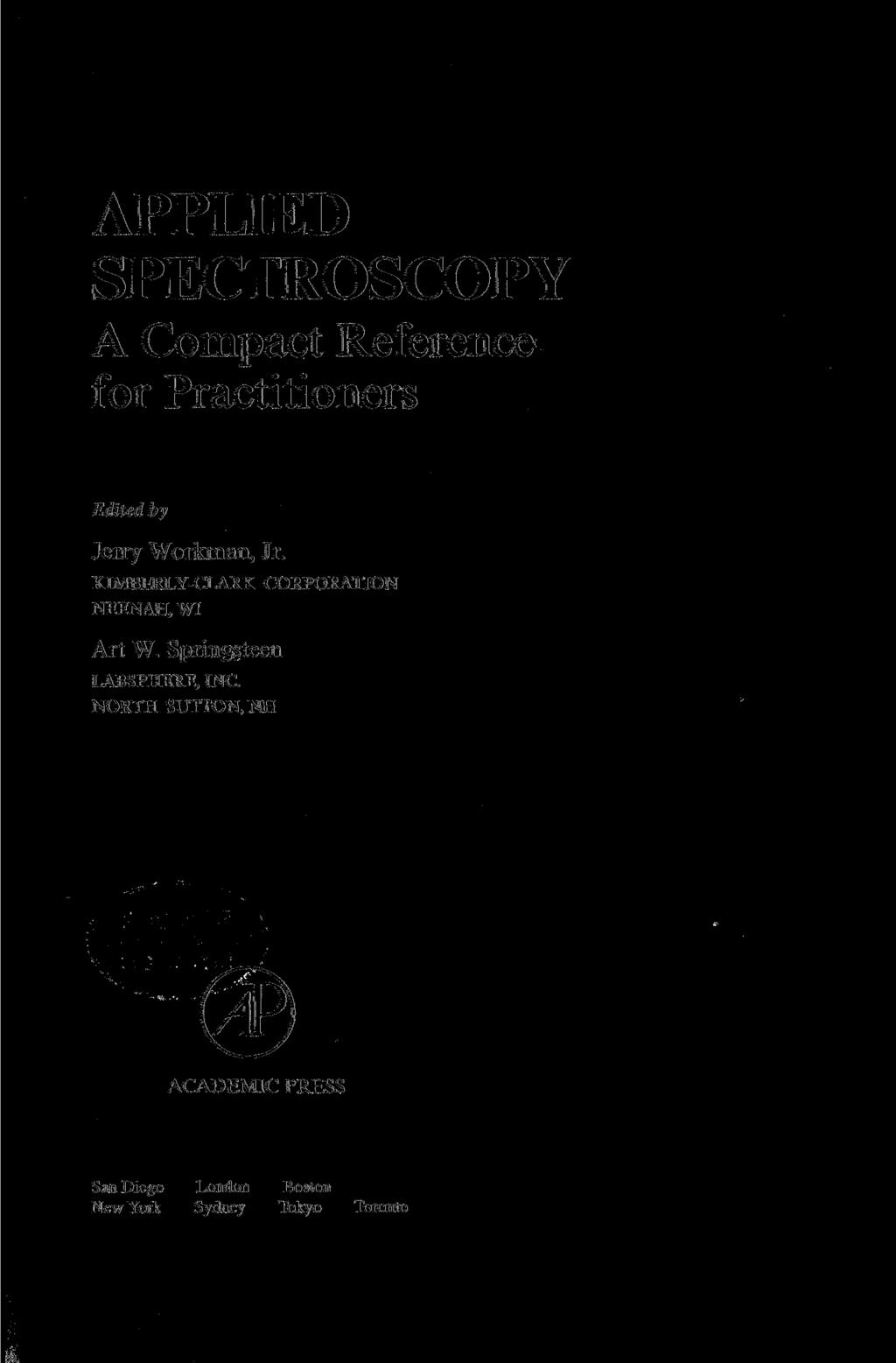 APPLIED SPECTROSCOPY A Compact Reference for Practitioners Edited by KIMBERLY-CLARK CORPORATION NEENAH, WI Art W.