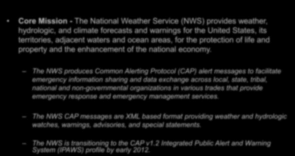 Interoperability (Domestic) Core Mission - The National Weather Service (NWS) provides weather, hydrologic, and climate forecasts and warnings for the United States, its territories, adjacent waters