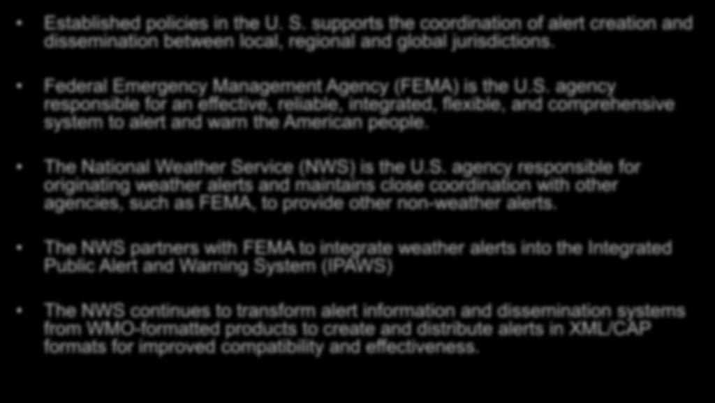 Emergency Alerting Policy Perspective Established policies in the U. S. supports the coordination of alert creation and dissemination between local, regional and global jurisdictions.