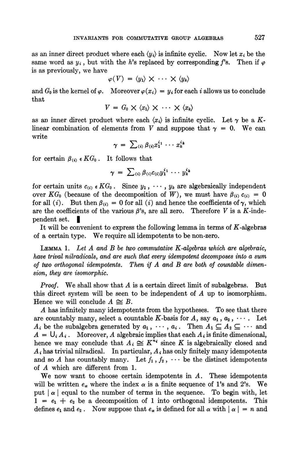 INVARIANTS FOR COMMUTATIVE GROUP ALGEBRAS 527 as an inner direct product where each (y) is infinite cyclic. Now let x be the same word as y, but with the h s replaced by corresponding f s.