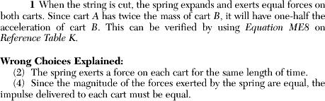a mass of 1 kilogram. A string holds the carts together. What occurs when the string is cut and the carts move apart? 1. The magnitude of the acceleration of cart A is one-half the magnitude of the acceleration of cart B.
