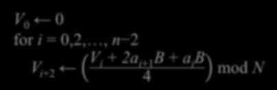 Montgomery Algorithm: Modified Version (1/2) A.B.2 -n = B.2 -n.(2 n-1 a n-1 +2 n-2 a n-2 + +2a 1 +a 0 ) = B.