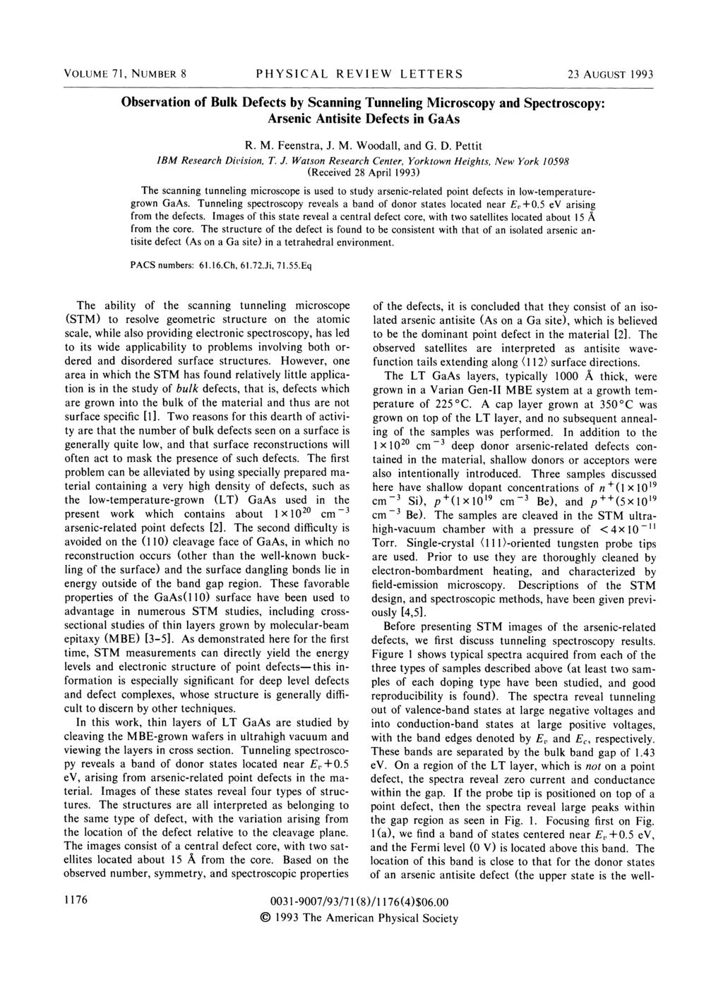 VOLUME 71, NUMBER 8 PH YSICAL REVI EW LETTERS 23 AUGUST 1993 Observation of Bulk Defects by Scanning Tunneling Microscopy and Spectroscopy: Arsenic Antisite Defects in GaAs R. M. Feenstra, J. M. Woodall, and G.
