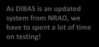 Incoherent de-dispersion online folding As DIBAS is an updated system from NRAO, we have to spent a lot