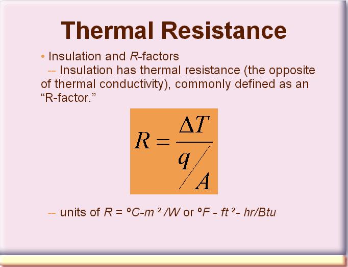 Thermal resistance or R factors are useful in problems of combined modes of heat transfer.