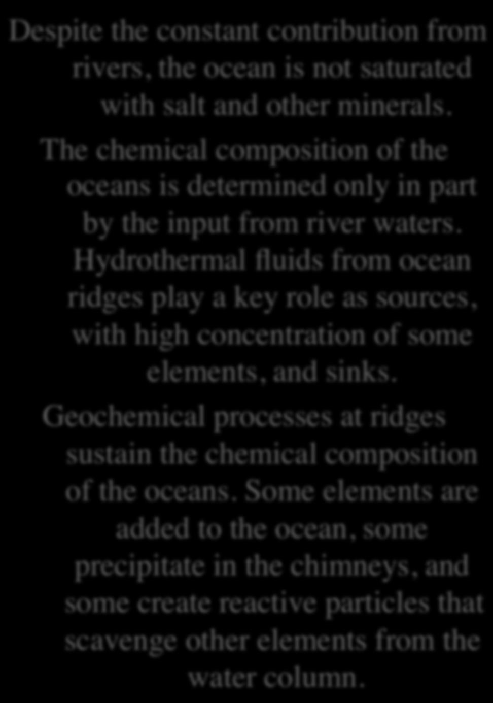 Hydrothermal fluids from ocean ridges play a key role as sources, with high concentration of some elements, and sinks.