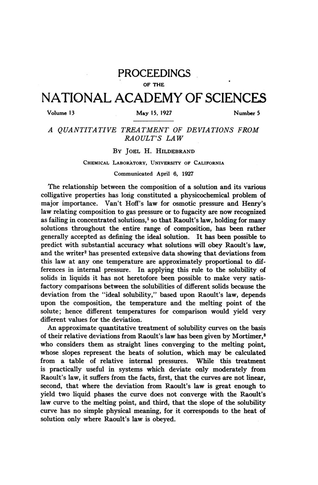 PROCEEDINGS OF THE NATIONAL ACADEMY OF SCIENCES Volume 13 May 15, 1927 Number 5 A QUANTITATIVE TREATMENT OF DEVIATIONS FROM RAOULT'S LAW By JOzL H.