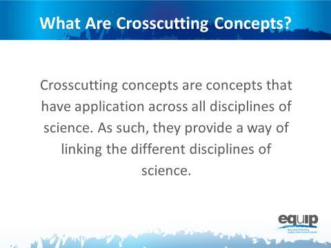 Crsscutting Cncepts Slide 10 Talking Pints Crsscutting cncepts have applicatins acrss all disciplines f science.