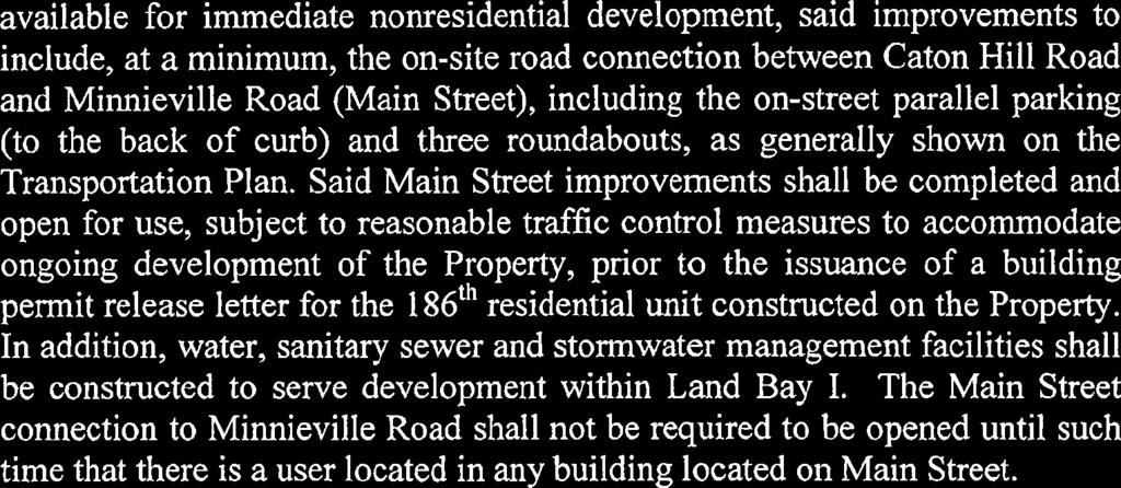 Said Main Street improvements shall be completed and open for use, subject to reasonable traffic control measures to accommodate ongoing development of the Property, prior to the issuance of a