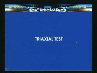 (Refer Slide Time: 6:52 min) Now let us take a quick look at the triaxial test, the way we have seen it in the earlier lecture.