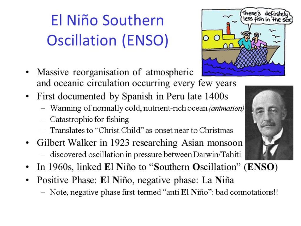 El Niño-Southern Oscillation (ENSO) is a global-scale interaction between the atmosphere and the