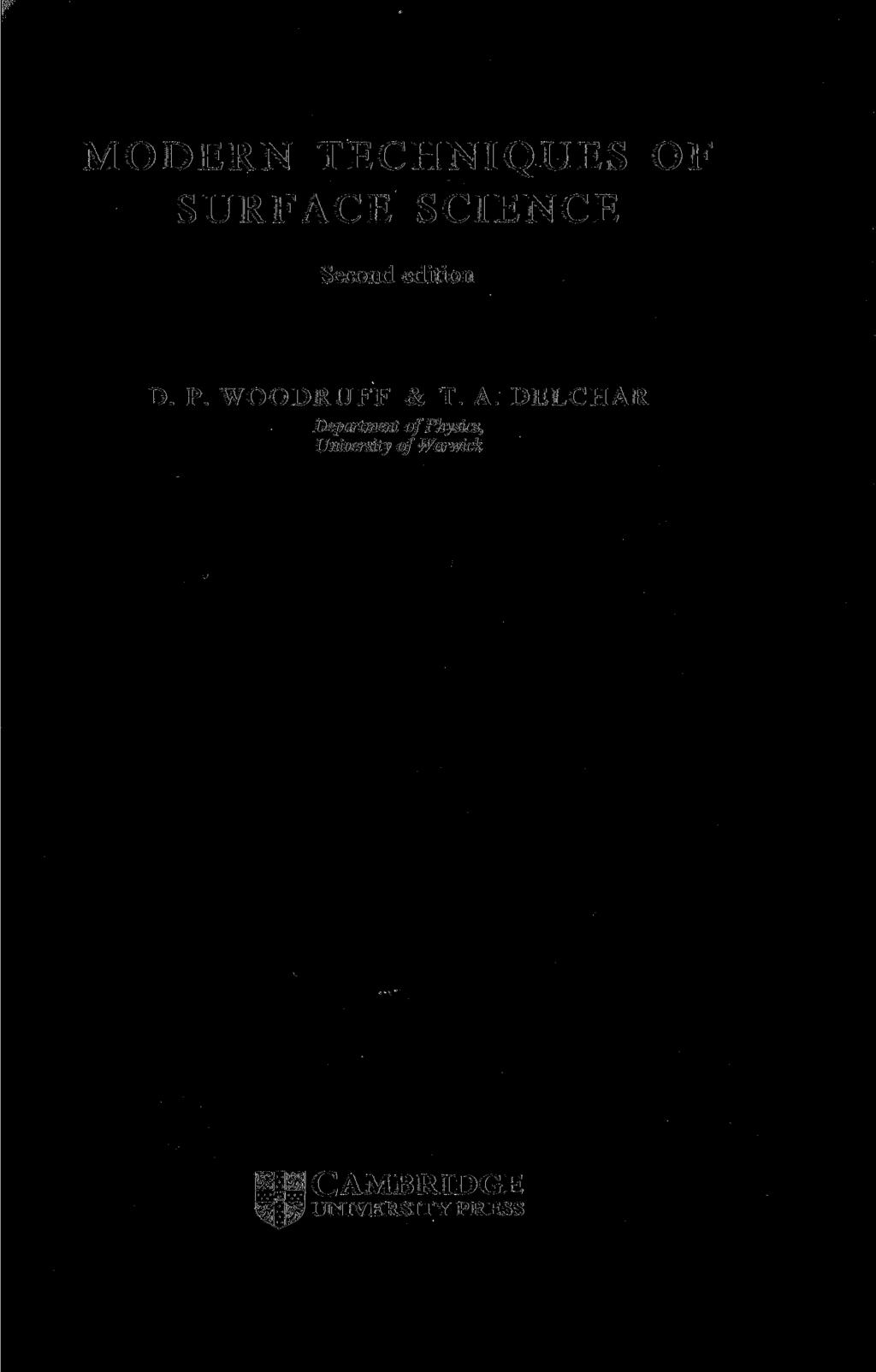 MODERN TECHNIQUES OF SURFACE SCIENCE Second edition D. P. WOODRUFF & T. A.