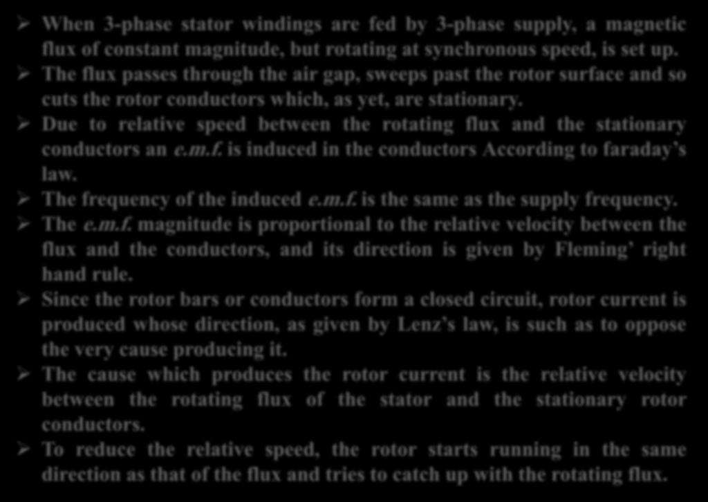 Why Does the Rotor Rotate When 3-phase stator windings are fed by 3-phase supply, a magnetic flux of constant magnitude, but rotating at synchronous speed, is set up.