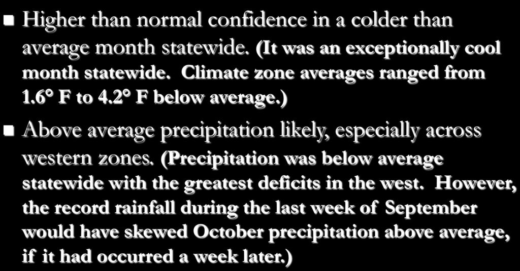 October 2013 (Forecast Issued September 19, 2013)/(Actual) n Higher than normal confidence in a colder than average month statewide. (It was an exceptionally cool month statewide.