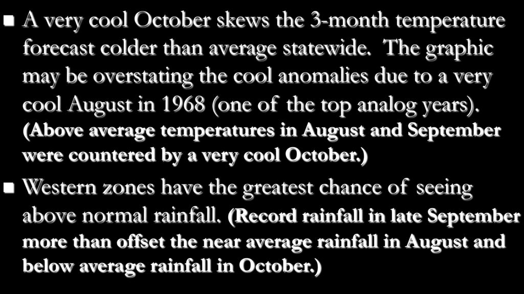 August October 2013 (Forecast Issued July 23, 2013)/(Actual) n A very cool October skews the 3-month temperature forecast colder than average statewide.