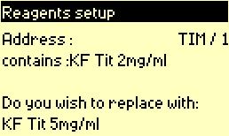 Install new bottle and press to flush and fill Replace reagent: with different type and ID. Enter Reagent window 4.