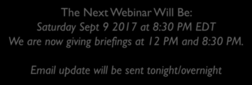HURRICANE IRMA Please contact WFO Atlanta at 770-486-1133 ext 241 or through the ffcchat in NWSChat The Next Webinar Will Be: Saturday Sept 9