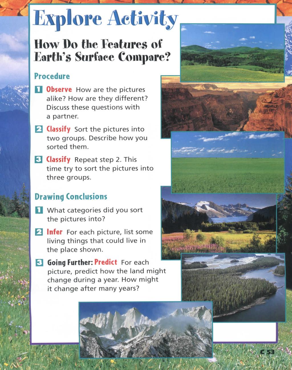 Explore Activity. How Do the Features of Earth's Surface Compare? Procedure Q Observe How are the pictures alike? How are they different? Discuss these questions with a partner.