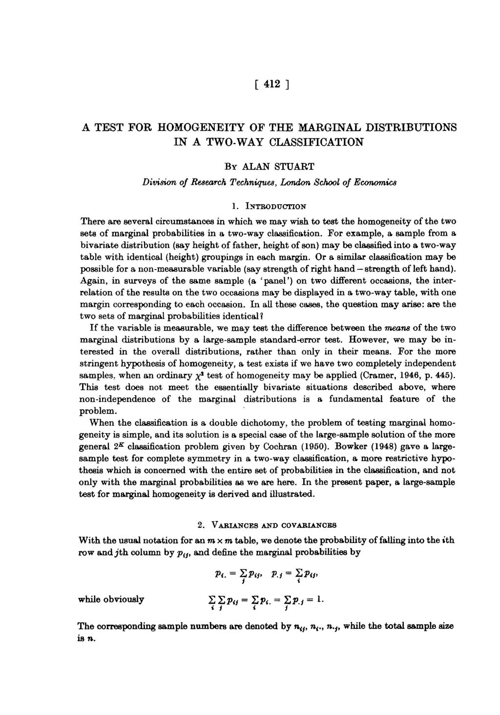 [412] A TEST FOR HOMOGENEITY OF THE MARGINAL DISTRIBUTIONS IN A TWO-WAY CLASSIFICATION BY ALAN STUART Divisio of Research Techiques, Lodo School of Ecoomics 1.