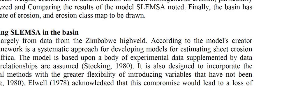 Igwe et al (1997) examined the use of models to estimate the potential risk of erosion USLE and SLEMSA in mapping erosion in South West Nigeria have paid.