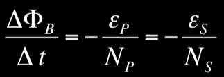 core Tme varyng current n P (wth N P ) Faraday's Law: DFB e P = - N