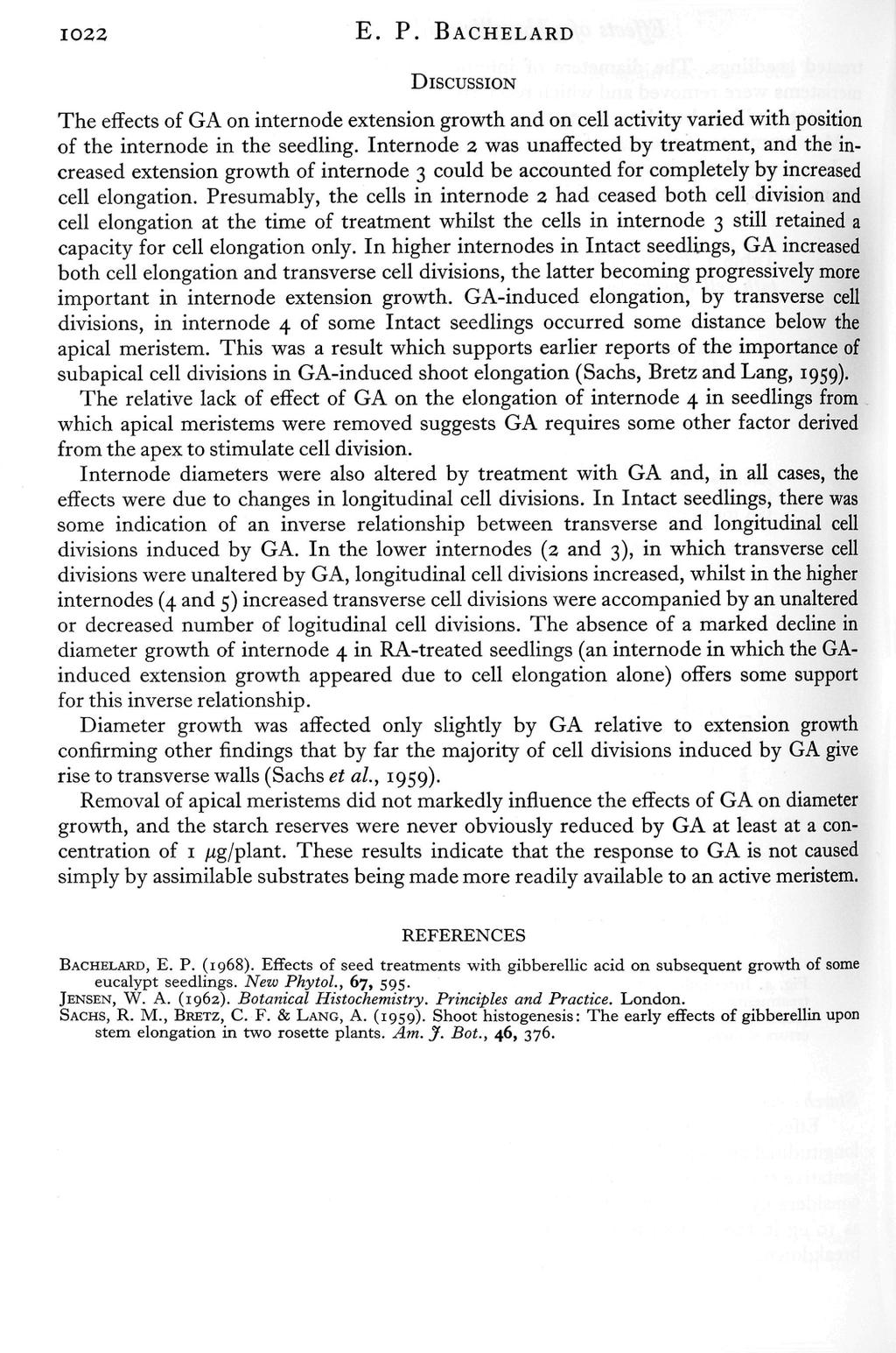22 E. P. BACHELARD DISCUSSION The effects of GA on internode extension growth and on cell activity varied with position of the internode in the seedling.