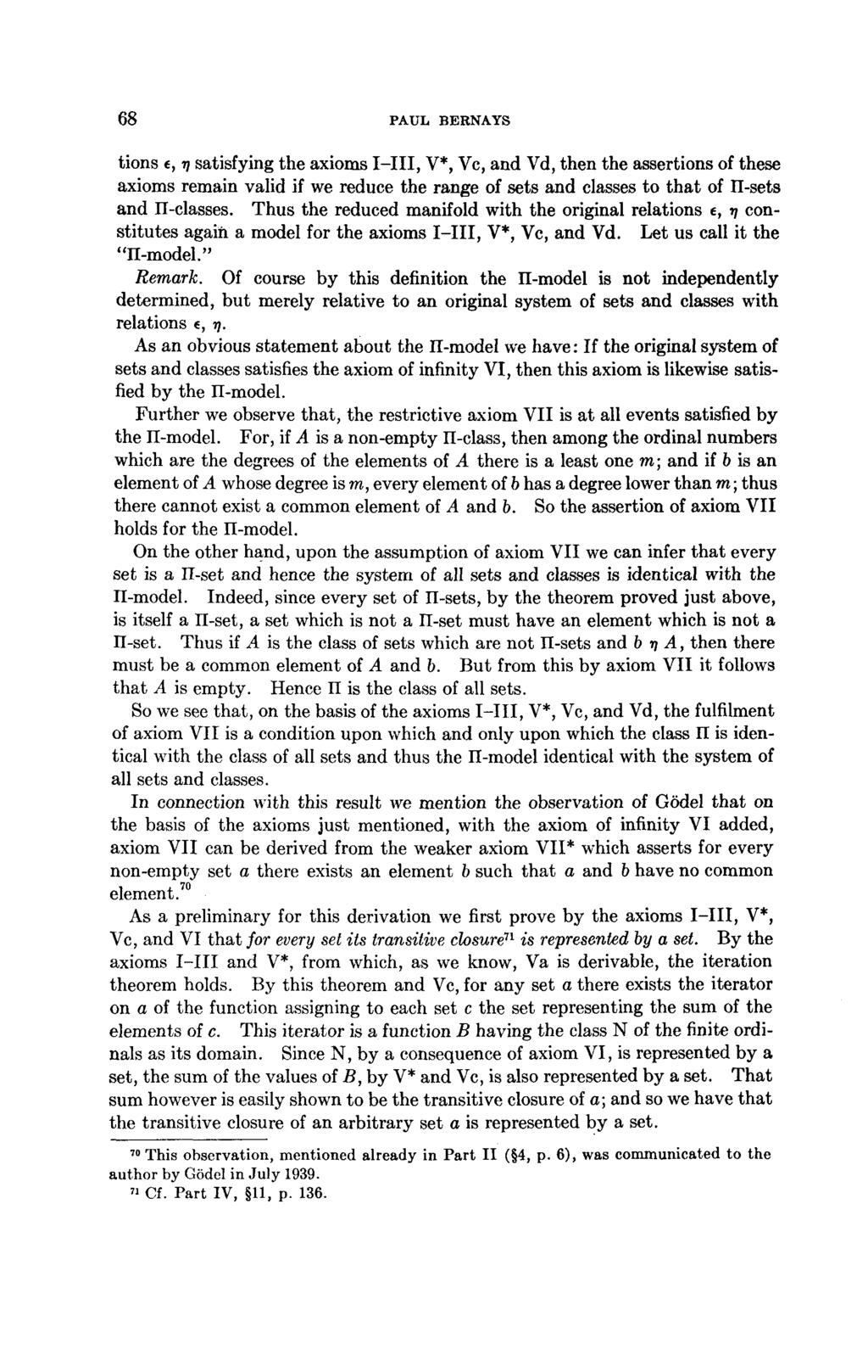 68 PAUL BEKNAYS tions t, r) satisfying the axioms I III, V*, Vc, and Vd, then the assertions of these axioms remain valid if we reduce the range of sets and classes to that of II-sets and II-classes.