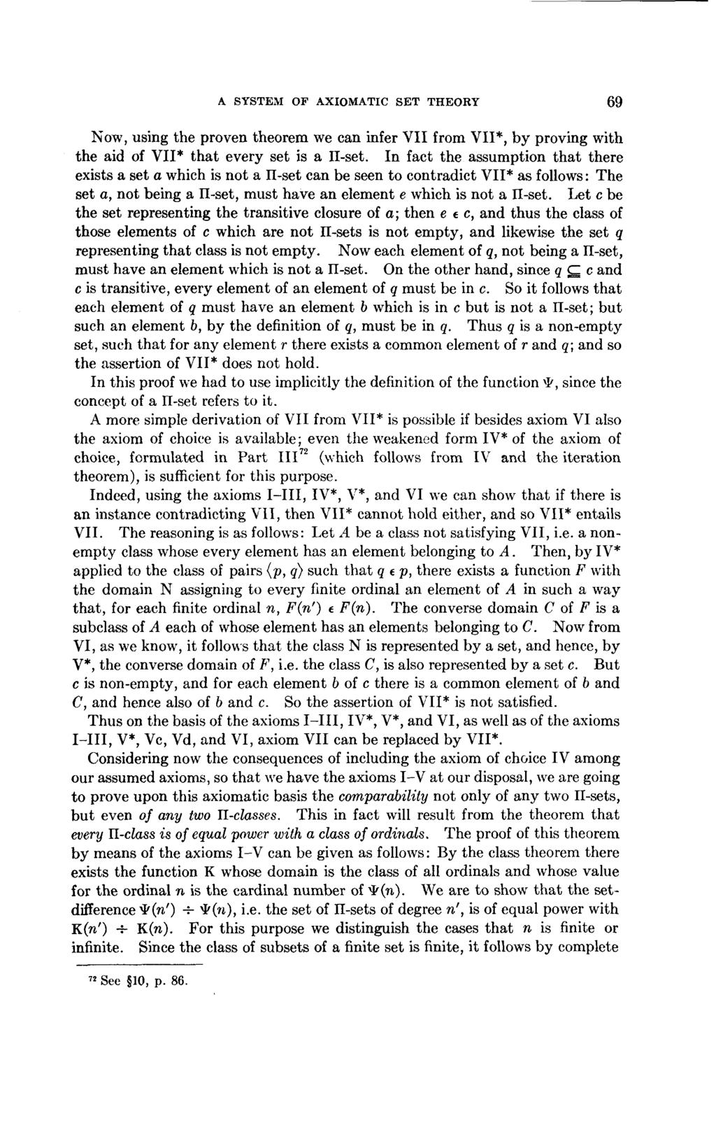 A SYSTEM OF AXIOMATIC SET THEORY 69 Now, using the proven theorem we can infer VII from VII*, by proving with the aid of VII* that every set is a II-set.
