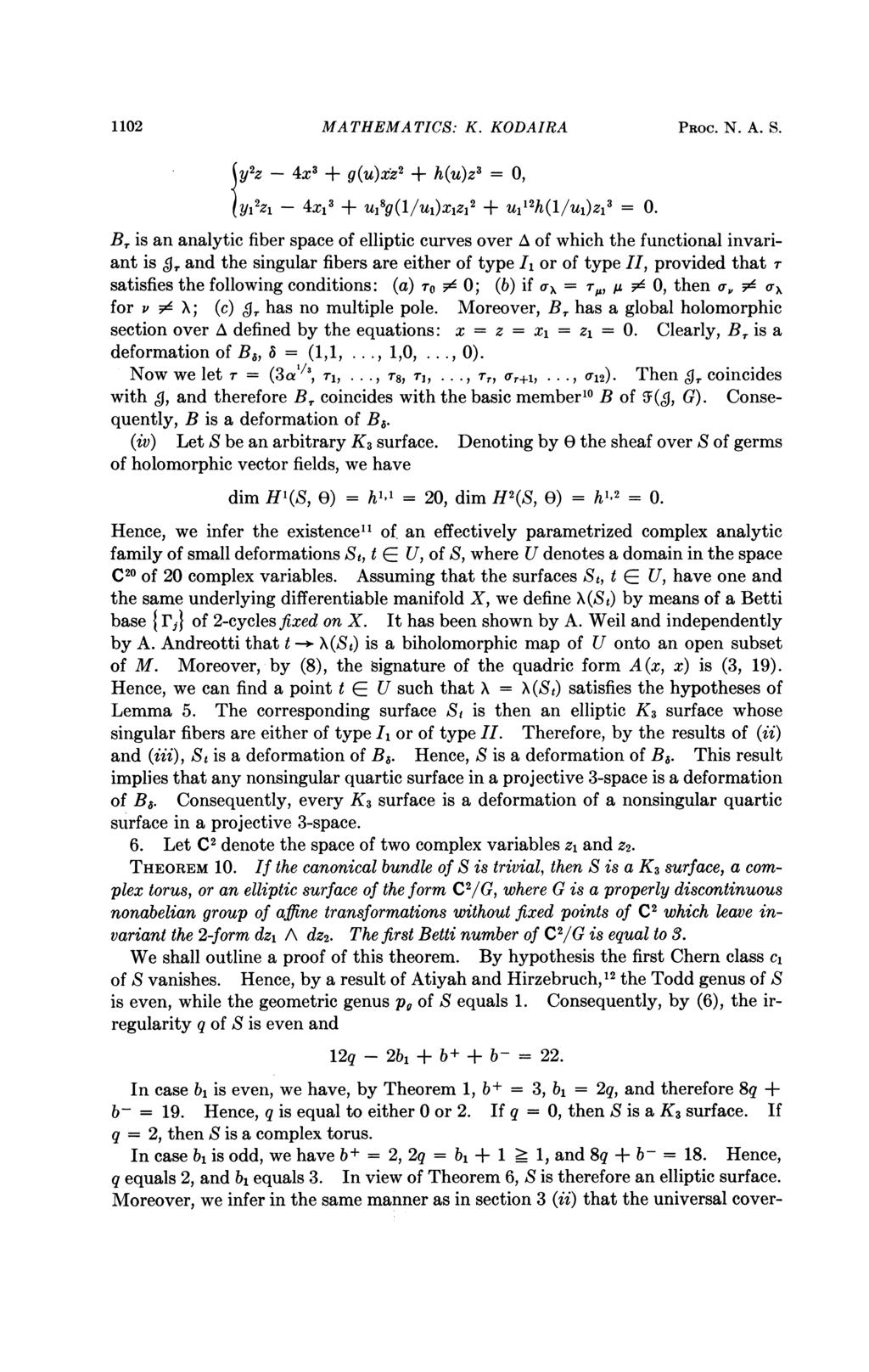 1102 MATHEMATICS: K. KODAIRA PROC. N. A. S. y2z - 4x3 + g(u)xz' + h(u)z' = 0, yi Iz1-4x,1+ Ul8g(1/U,)XZ,2 + u112h(1/u,)z,3 = 0. B.
