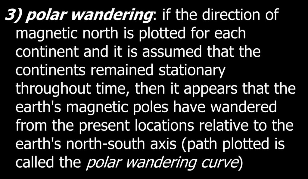 proof for sea-floor spreading and plate tectonics 3) polar wandering: if the direction of magnetic north is plotted for each continent and it is assumed that the continents remained stationary