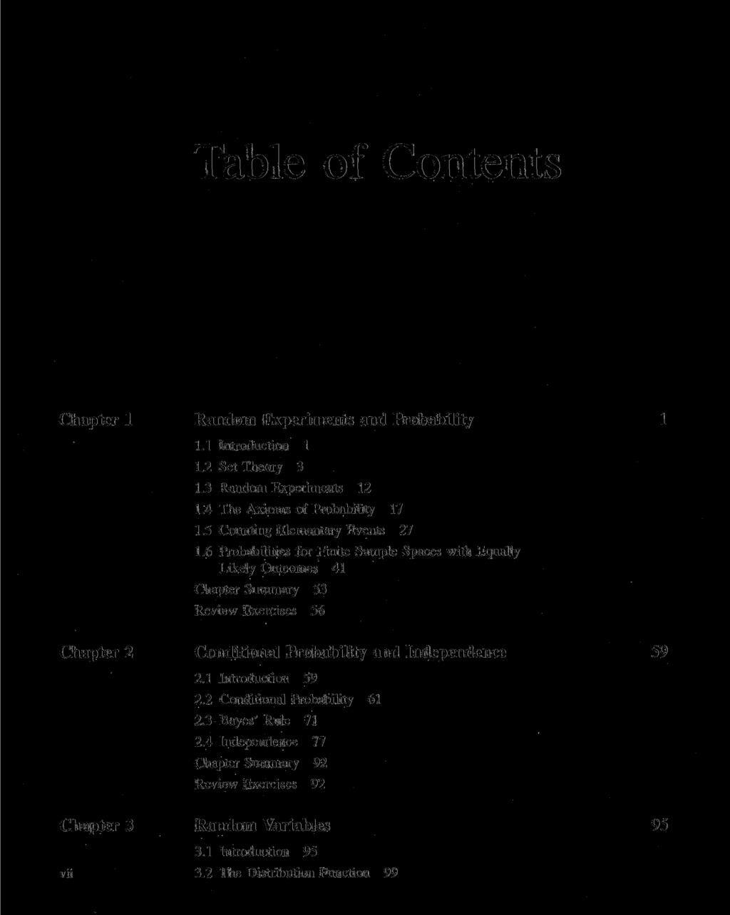 Table of Contents Chapter 1 Random Experiments and Probability 1 1.1 Introduction 1 1.2 Set Theory 3 1.3 Random Experiments 12 1.4 The Axioms of Probability 17 1.5 Counting Elementary Events 27 1.