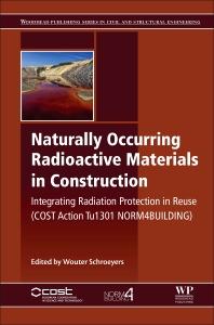 Naturally Occurring Radioactive Materials in Construction Integrating Radiation Protection in Reuse (COST Action Tu1301 NORM4BUILDING) Editors: Wouter Schroeyers ebook ISBN: 9780081020081 Hardcover