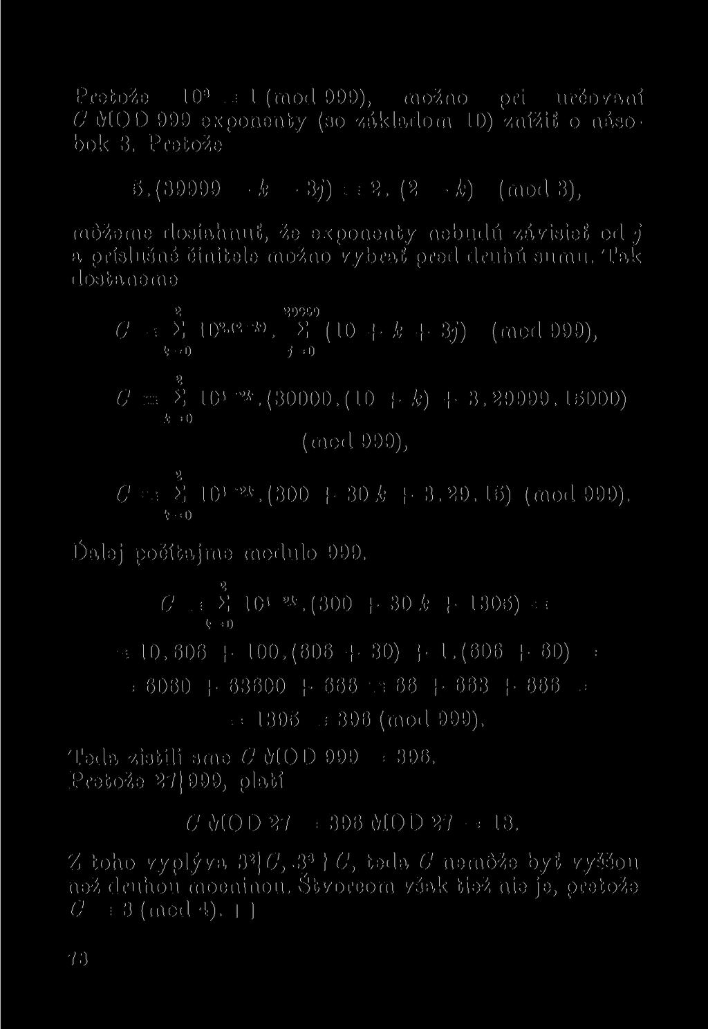 Pretože 10 3 = 1 (mod 999), možno při určovaní C MOD 999 exponenty (so základom 10) znížit o násobok 3. Pretože 5.(89999 k 3j) = 2.