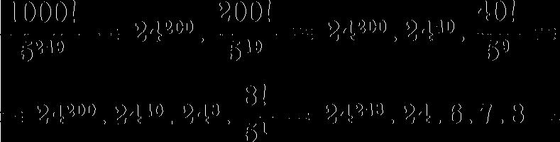 Využijeme přitom rozklad 1000 = 2 3.5 3 = = 8.125, určíme najprv čísla x MOD 8, x MOD 125 a z nich potom x. Pretože 2«" 11000!, zrejme platí x MOD 8 = 0.