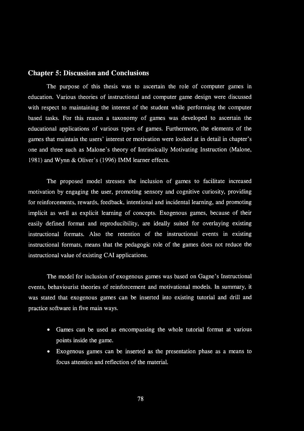 Chapter 5: Discussion and Conclusions The purpose of this thesis was to ascertain the role of computer games in education.