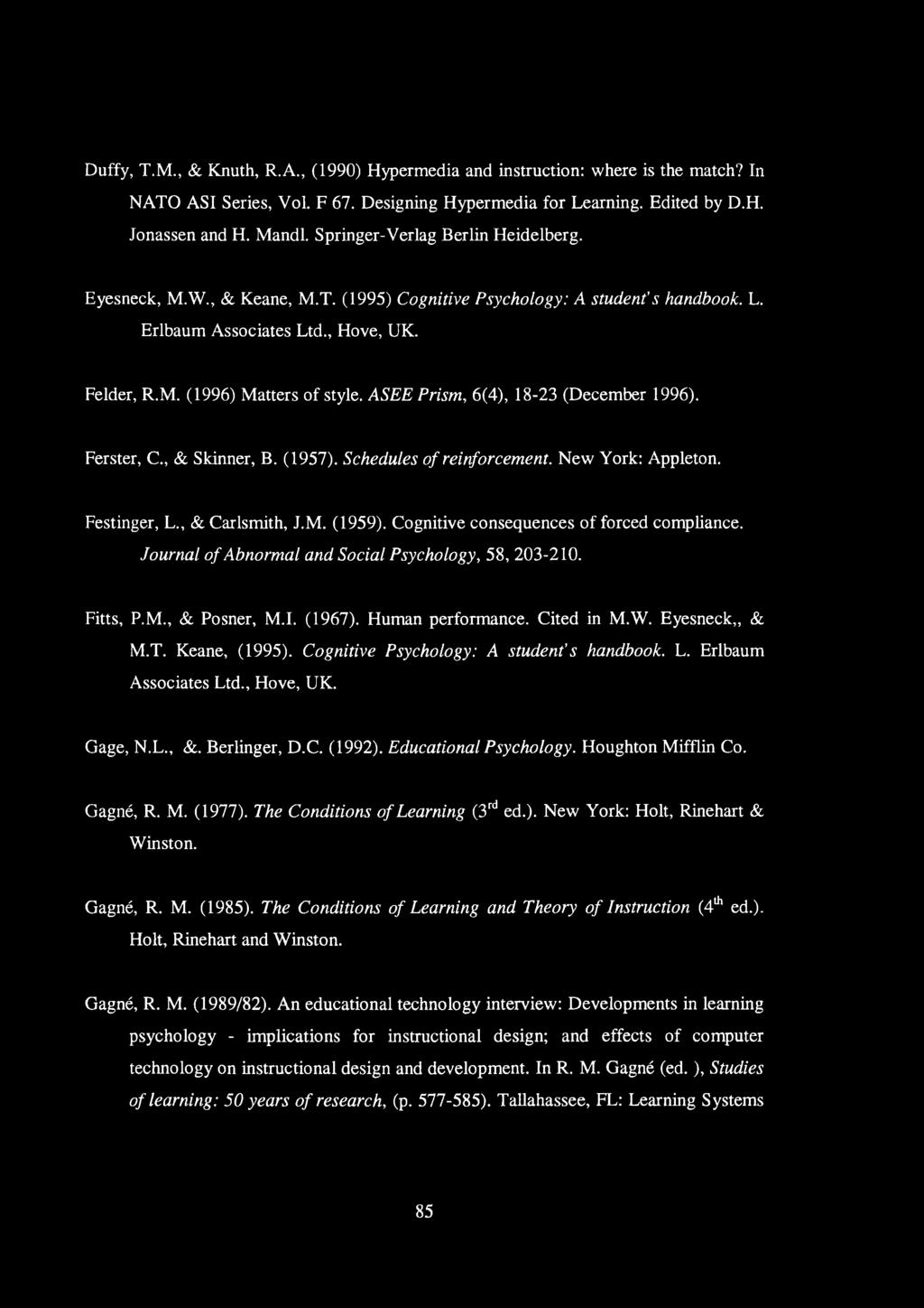 ASEE Prism, 6(4), 18-23 (December 1996). Ferster, C., & Skinner, B. (1957). Schedules o f reinforcement. New York: Appleton. Festinger, L., & Carlsmith, J.M. (1959).