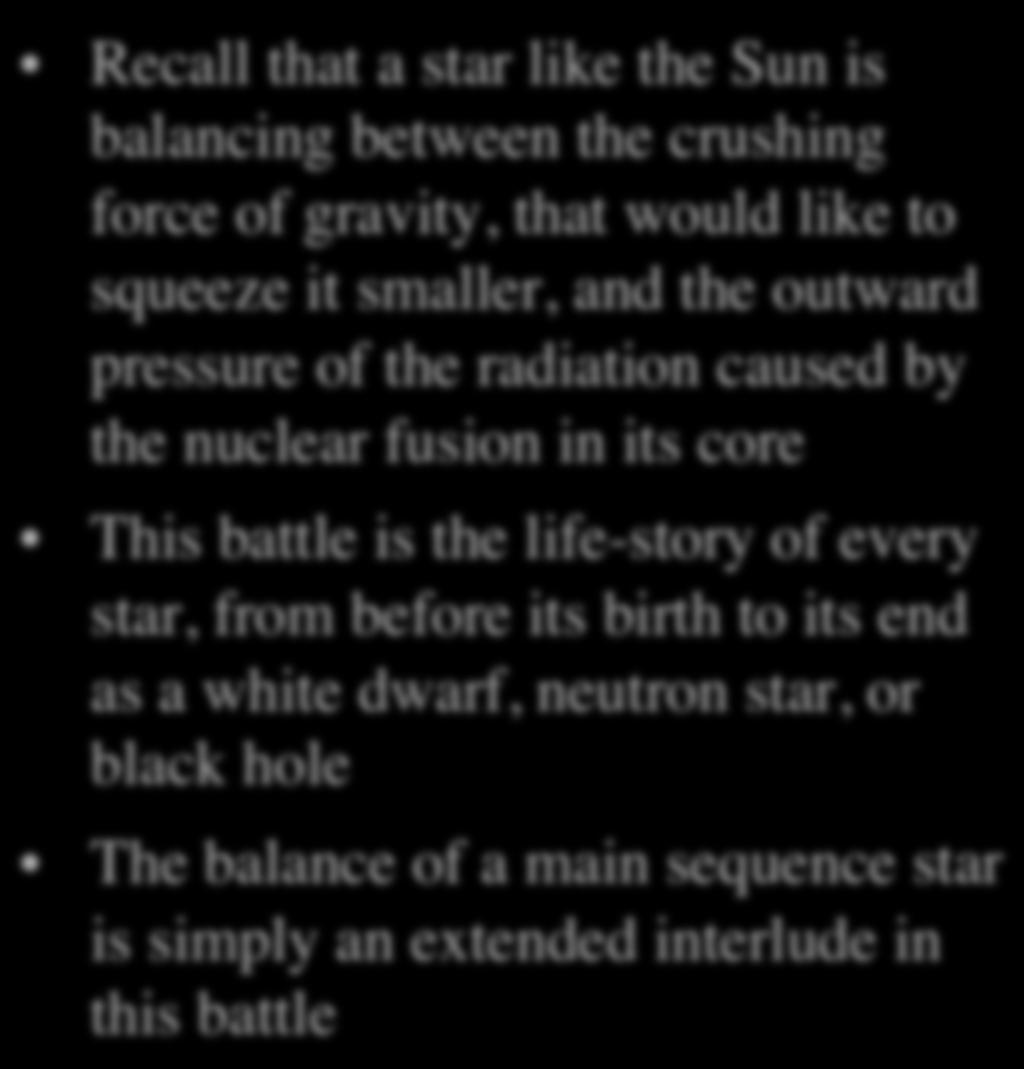 The Battle Against Gravity Recall that a star like the Sun is balancing between the crushing force of